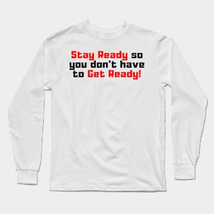 Stay Ready Tee Long Sleeve T-Shirt
